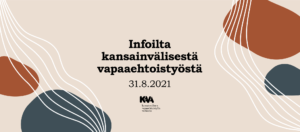 Graafinen kuva, jossa keskellä teksti "Infoilta kansainvälisestä vapaaehtoistyöstä 31.8.2021, alla KaVan logo."
