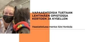 Kasvokuva henkilöstä ja ponista, vieressä teksti "Vapaaehtoisia tuetaan Lehtimäen opistossa kertoen ja kysellen" Haastattelussa mentor Aire Honkola".